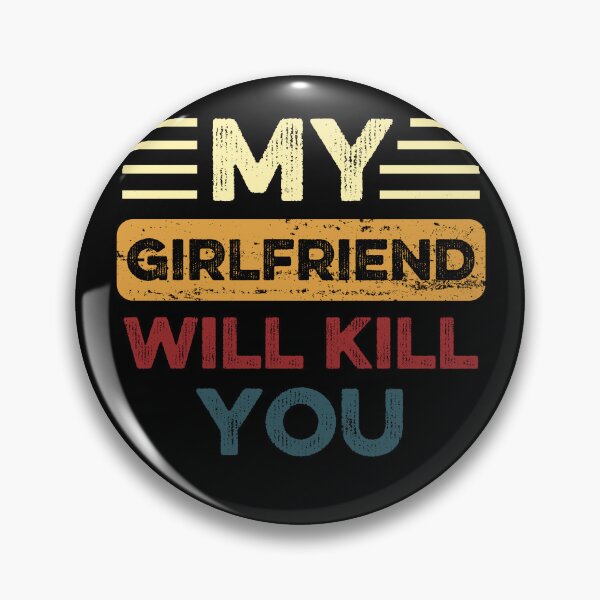 Item preview, My Girlfriend Will Kill You designed and sold by Thevulcano.