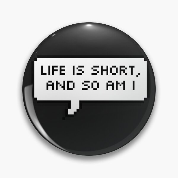 Item preview, Live is short, and so am I designed and sold by Enigmara.
