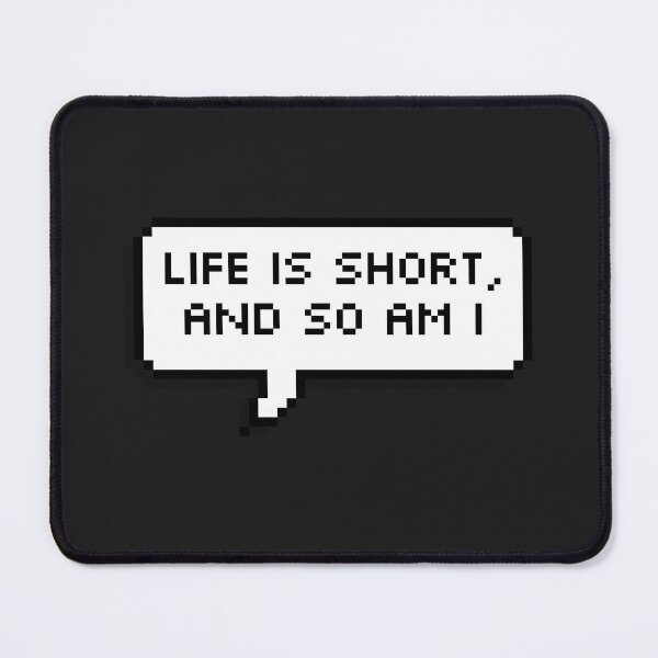 Item preview, Live is short, and so am I designed and sold by Enigmara.