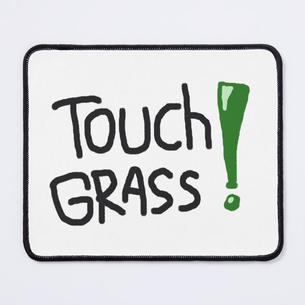 Item preview, Touch Grass ! designed and sold by HarshBrown.