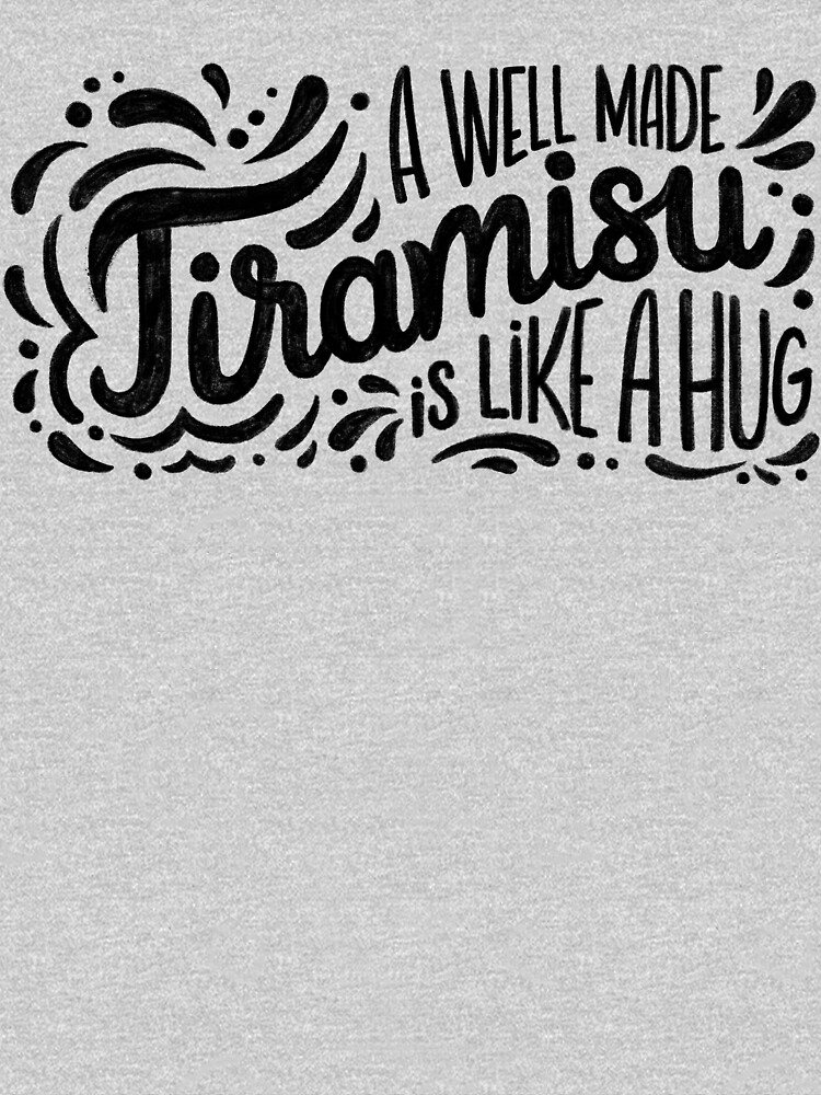 Tiramisu is like a hug - Hand calligraphy art by mirunasfia