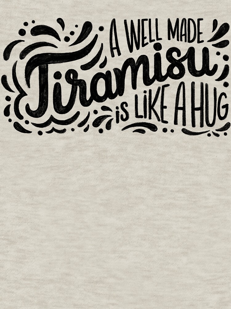 Tiramisu is like a hug - Hand calligraphy art by mirunasfia