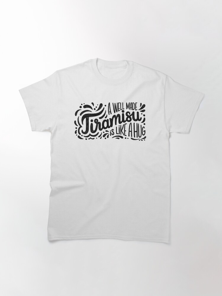Alternate view of Tiramisu is like a hug - Hand calligraphy art Classic T-Shirt