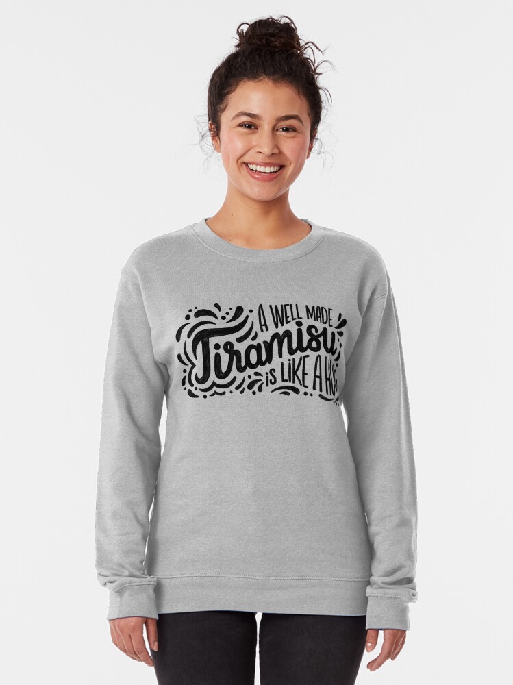 Alternate view of Tiramisu is like a hug - Hand calligraphy art Pullover Sweatshirt