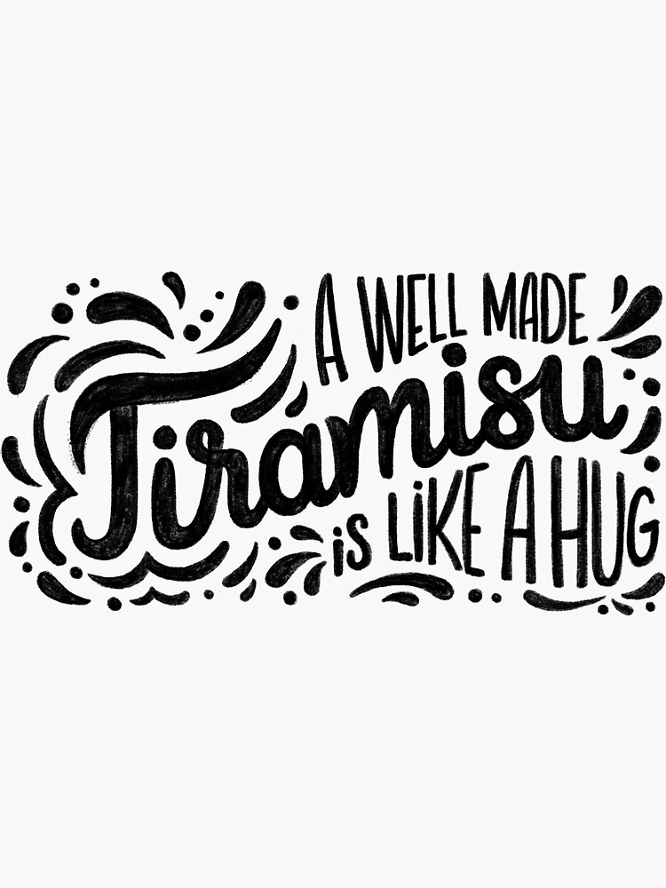 Tiramisu is like a hug - Hand calligraphy art by mirunasfia