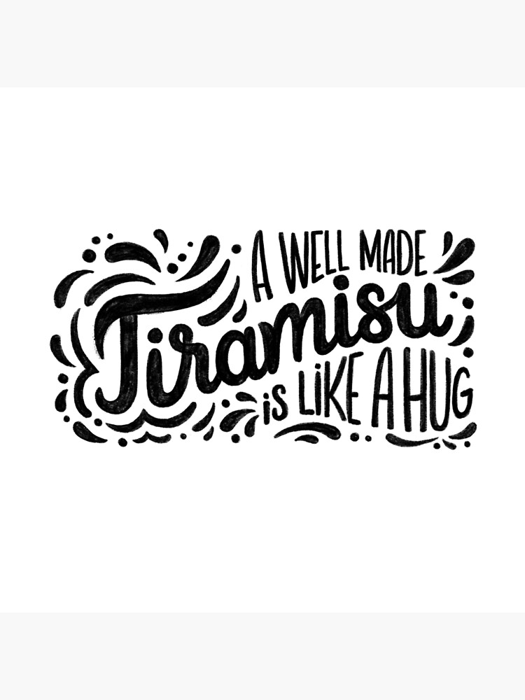Tiramisu is like a hug - Hand calligraphy art by mirunasfia