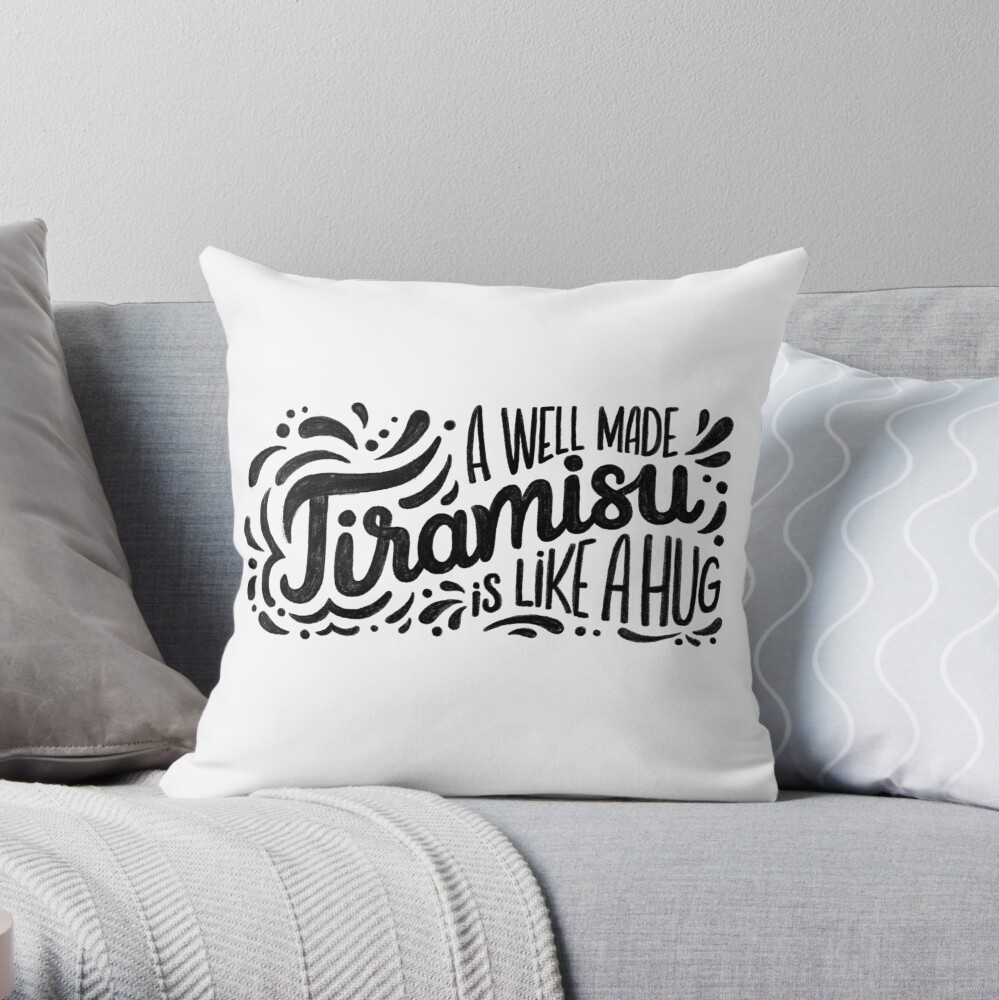 Tiramisu is like a hug - Hand calligraphy art Throw Pillow