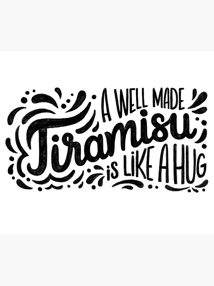 Tiramisu is like a hug - Hand calligraphy art by mirunasfia