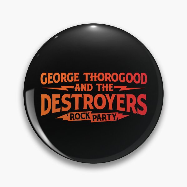 Item preview, George Thorogood Destroyers designed and sold by adyamicoliz.