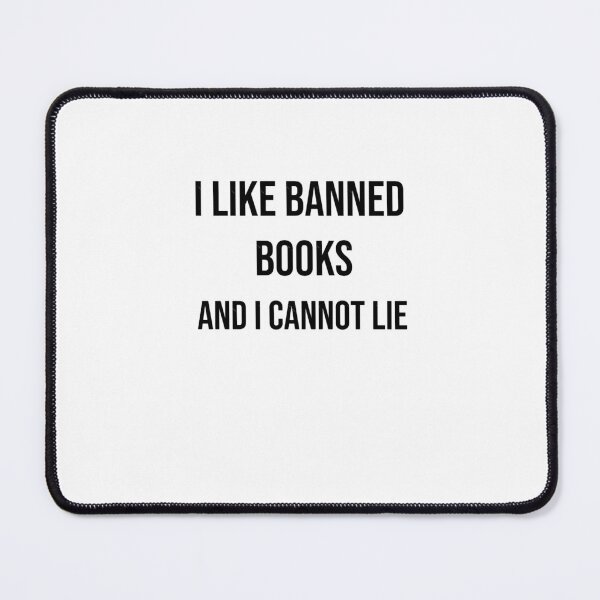 Item preview, I Like Banned Books And I Cannot Lie designed and sold by ShopNiceGiftsVN.