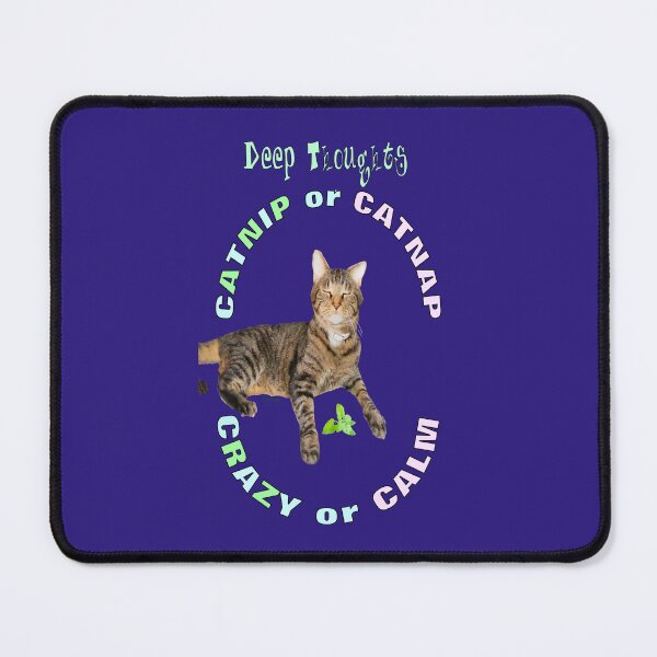 Item preview, Cat Has Deep Thoughts About Catnip and Catnaps designed and sold by kristalcurt.