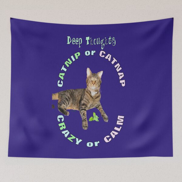 Item preview, Cat Has Deep Thoughts About Catnip and Catnaps designed and sold by kristalcurt.