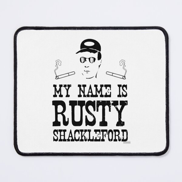 Item preview, My Name is Rusty....Rusty Shackleford designed and sold by oburdette.