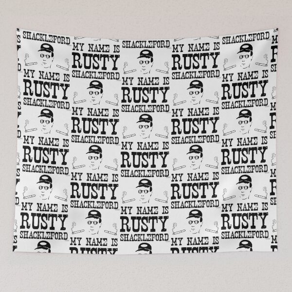 Item preview, My Name is Rusty....Rusty Shackleford designed and sold by oburdette.