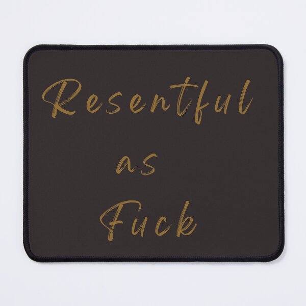 Item preview, Resentful as Fuck designed and sold by Devon Spier.