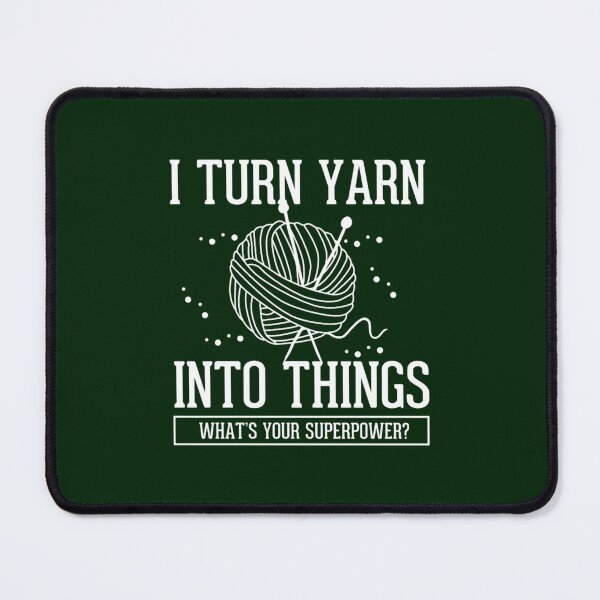 Item preview, I Turn Yarn Into Things Crocheting Knitting Gift designed and sold by arleyjohnstonyn.