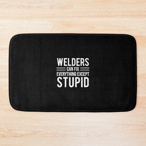 Item preview, 	 Welders Fix Stupid Welding Sarcasm 	  	 designed and sold by ezfbnslptp13.