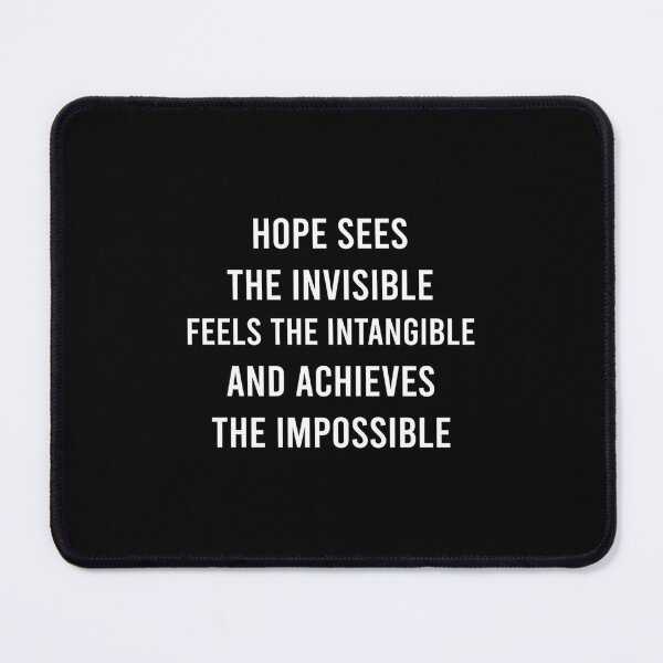 Item preview, HOPE SEES THE INVISIBLE FEELS THE INTANGIBLE AND ACHIEVES THE IMPOSSIBLE. 	 designed and sold by irejlnscbcp91.