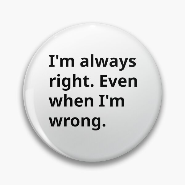 Item preview, I'm always right. designed and sold by Art91design.