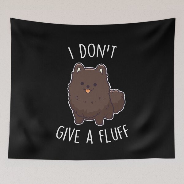 Item preview, Chocolate Pomeranian Dog I Don't Give a Fluff designed and sold by Clara Hollins.