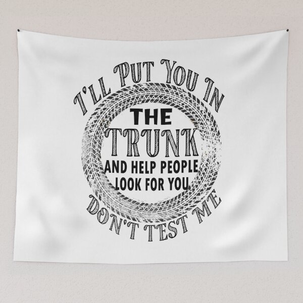 Item preview, Funny Saying I Will Put You In A Trunk And Help People Look  designed and sold by AME ⭐⭐⭐⭐⭐.