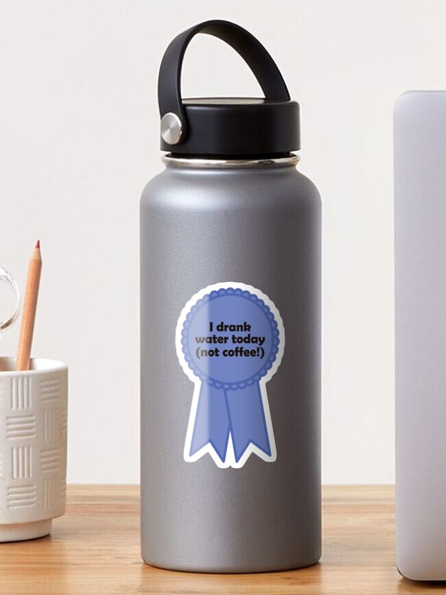 Thumbnail 1 of 3, Sticker, motivational sticker: I drank water today (not coffee!) designed and sold by akuma-does-art.