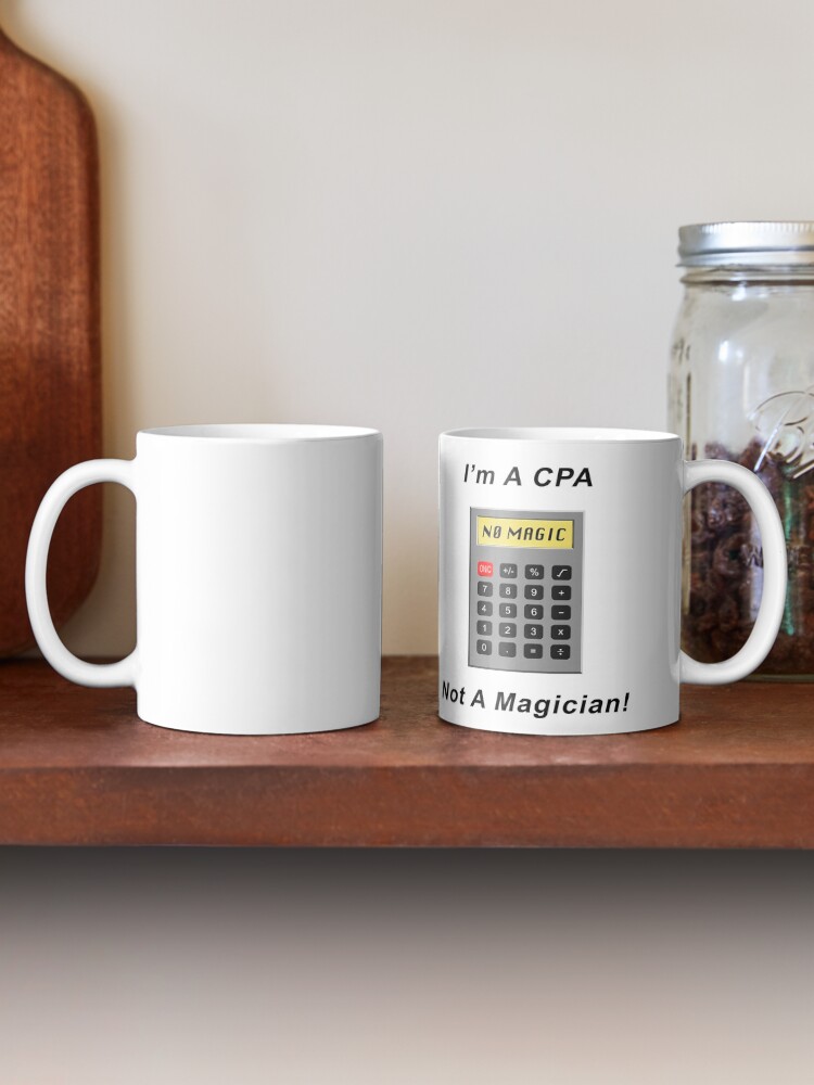 Thumbnail 2 of 6, Coffee Mug, I'm A CPA - Not A Magician! designed and sold by BWBConcepts.