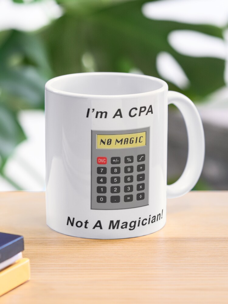 Thumbnail 1 of 6, Coffee Mug, I&#39;m A CPA - Not A Magician! designed and sold by BWBConcepts.