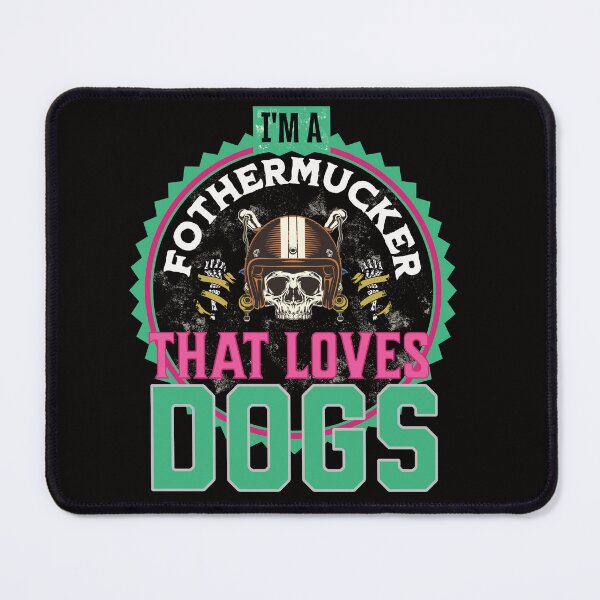 Item preview, I'm A Fothermucker That Loves Dogs designed and sold by Wolfheartart.