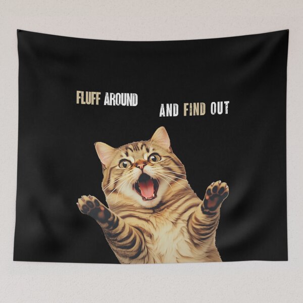 Item preview, Fluff Around And Find Out Cat designed and sold by PiggyBoxer.