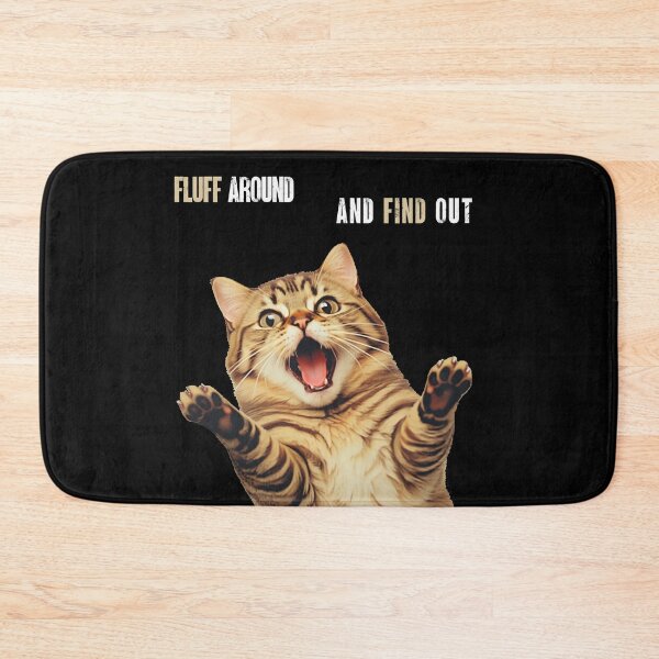 Item preview, Fluff Around And Find Out Cat designed and sold by PiggyBoxer.