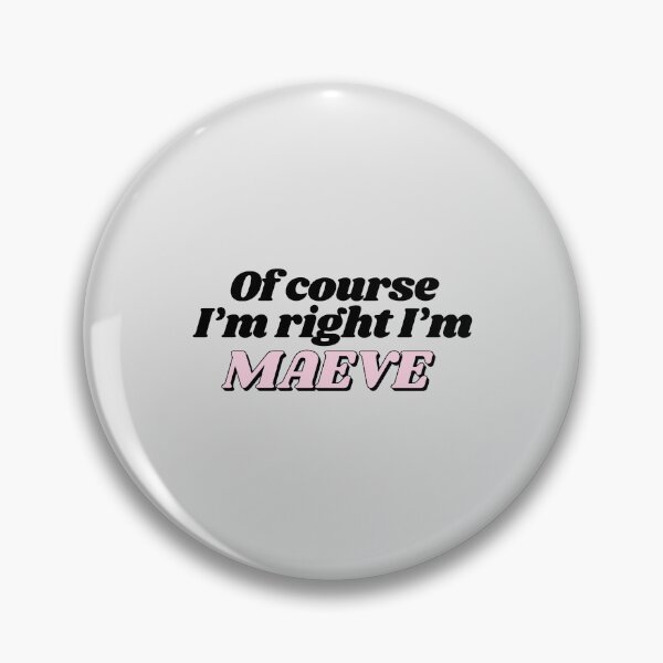 Item preview, Of Course I'm Right I'm Maeve Funny Personalized designed and sold by kindxinn.
