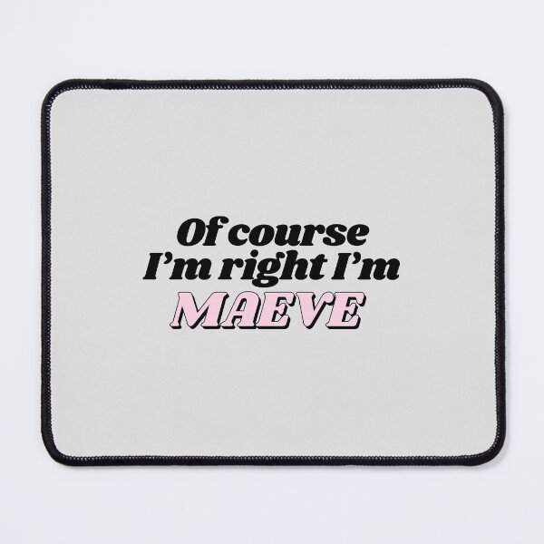 Item preview, Of Course I'm Right I'm Maeve Funny Personalized designed and sold by kindxinn.