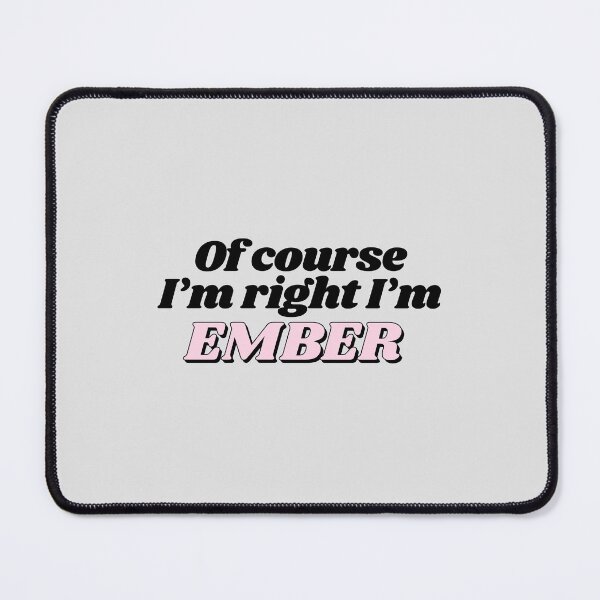 Item preview, Of Course I'm Right I'm Ember Funny Personalized designed and sold by kindxinn.