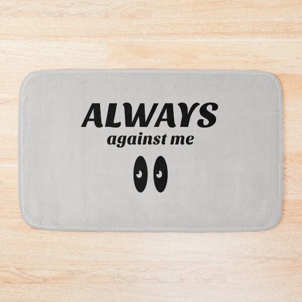 Item preview, always against me  designed and sold by infinity-khd.