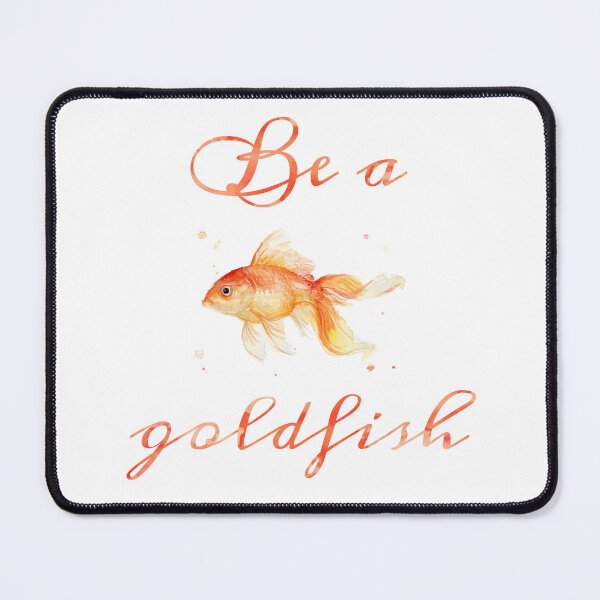 Item preview, Be a goldfish designed and sold by actuallyales.