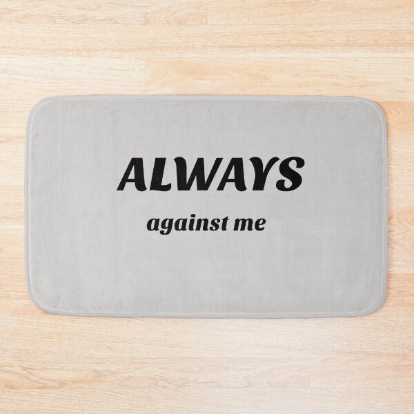 Item preview, always against me  designed and sold by infinity-khd.