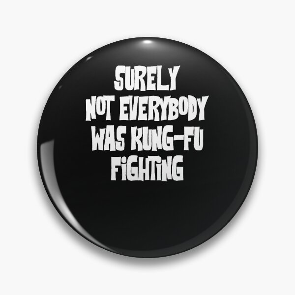 Item preview, Surely Not Everybody Was Kung Fu Fighting designed and sold by ChristopGerla.
