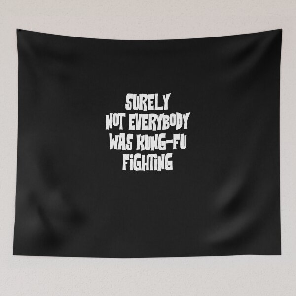 Item preview, Surely Not Everybody Was Kung Fu Fighting designed and sold by ChristopGerla.