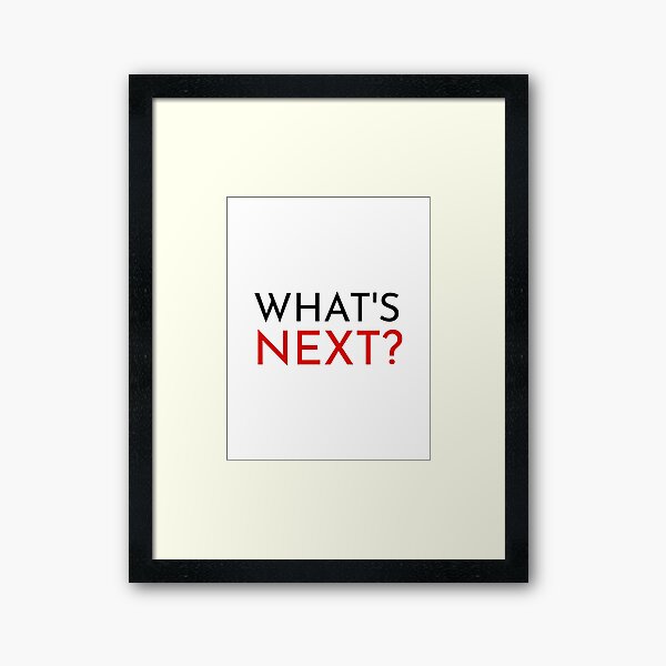 What's Next? quote from The West Wing Framed Art Print