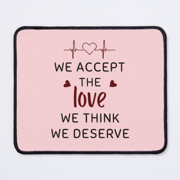 Item preview, We Accept The Love We Think We Deserve designed and sold by TeeStory13.