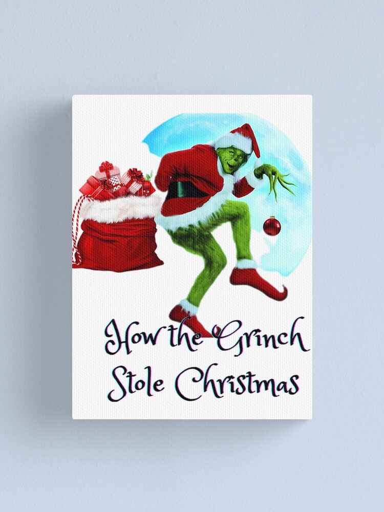 How the Grinch stole Christmas Canvas Print for Sale by