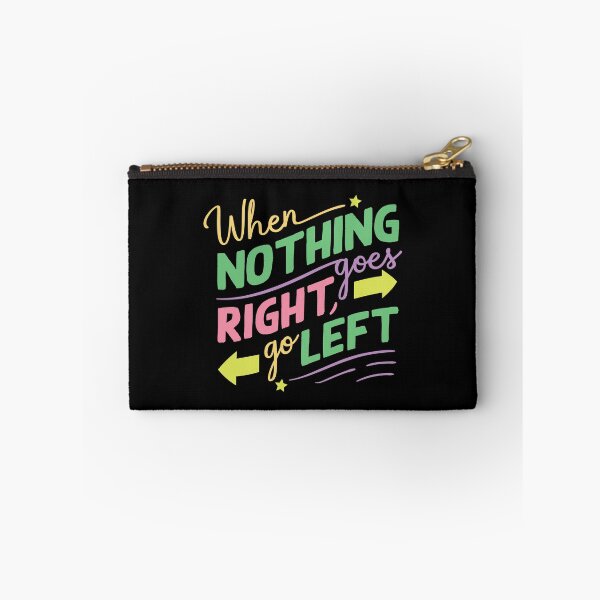 Item preview, When Nothing Goes Right Go Left designed and sold by designerpriti.