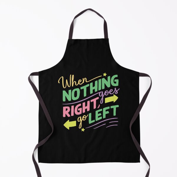Item preview, When Nothing Goes Right Go Left designed and sold by designerpriti.
