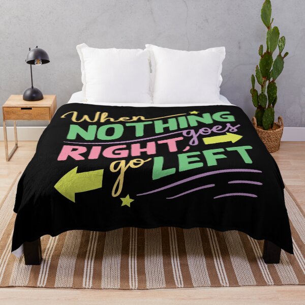 Item preview, When Nothing Goes Right Go Left designed and sold by designerpriti.
