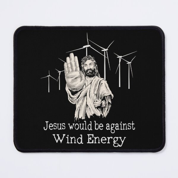 Item preview, Jesus would be against wind energy designed and sold by HandicraftArt.