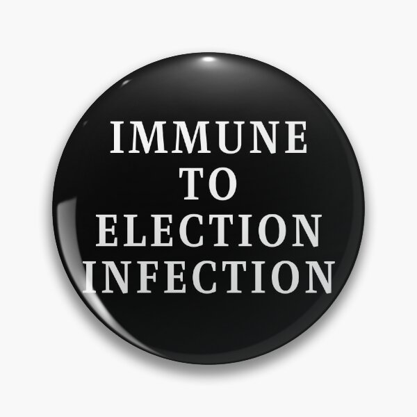 Item preview, Immune To Election Infection - White Text designed and sold by TheKnightWriter.