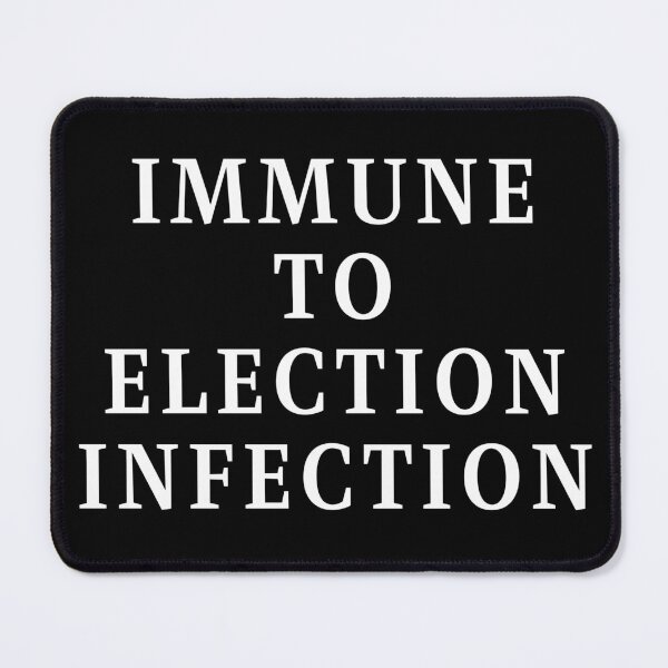 Item preview, Immune To Election Infection - White Text designed and sold by TheKnightWriter.