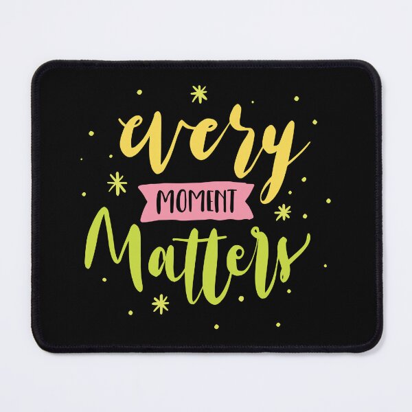 Item preview, Every Moment Matters designed and sold by designerpriti.