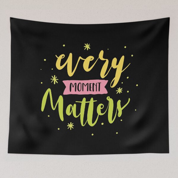 Item preview, Every Moment Matters designed and sold by designerpriti.